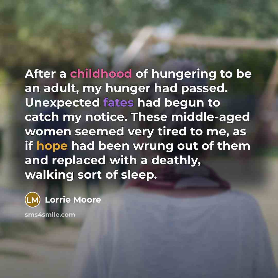 “After a childhood of hungering to be an adult, my…” quote by Lorrie Moore