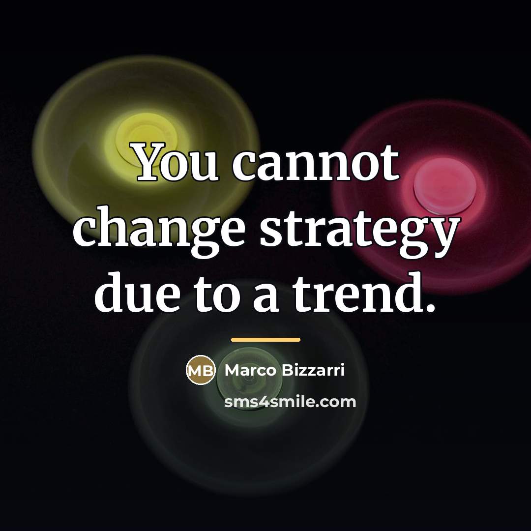 “You cannot change strategy due to a trend.…” quote by Marco Bizzarri