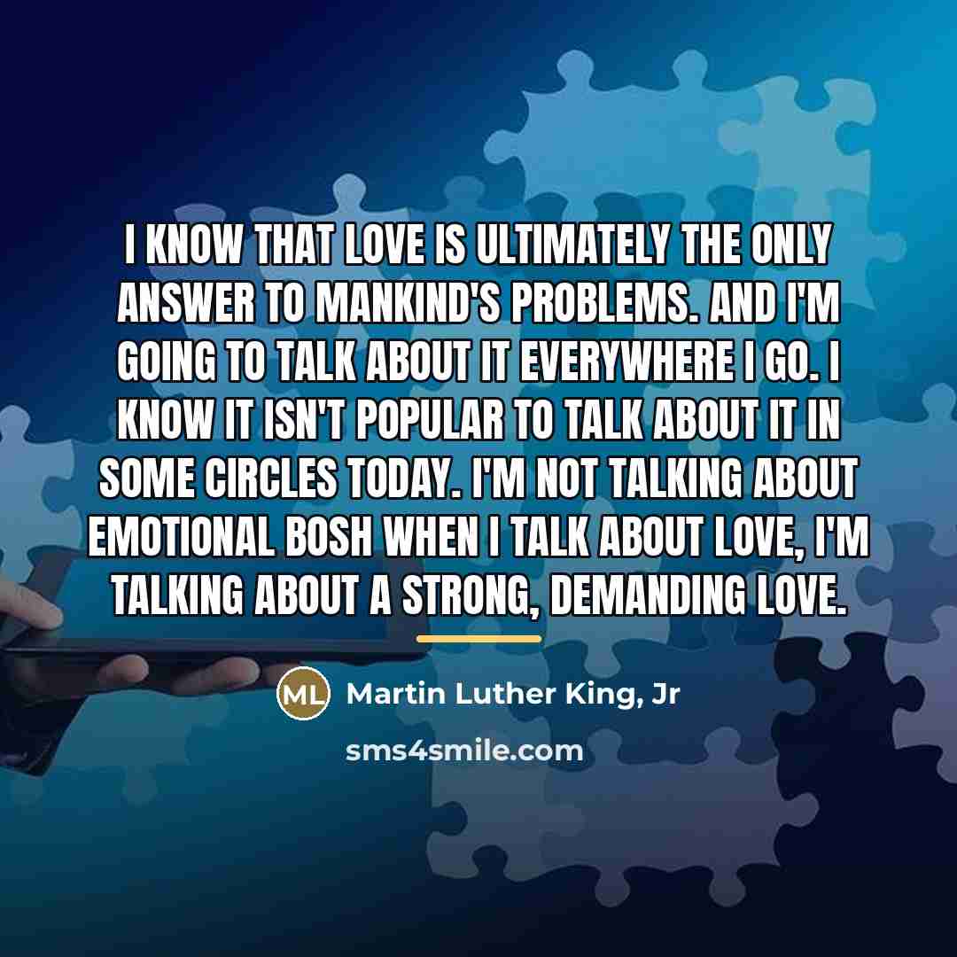 “I know that love is ultimately the only answer to…” quote by Martin Luther King, Jr