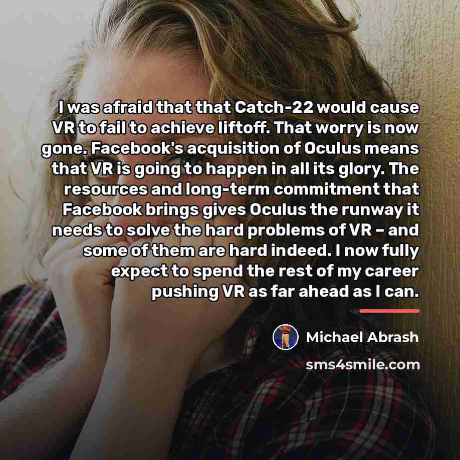 “I was afraid that that Catch-22 would cause VR to…” quote by Michael Abrash
