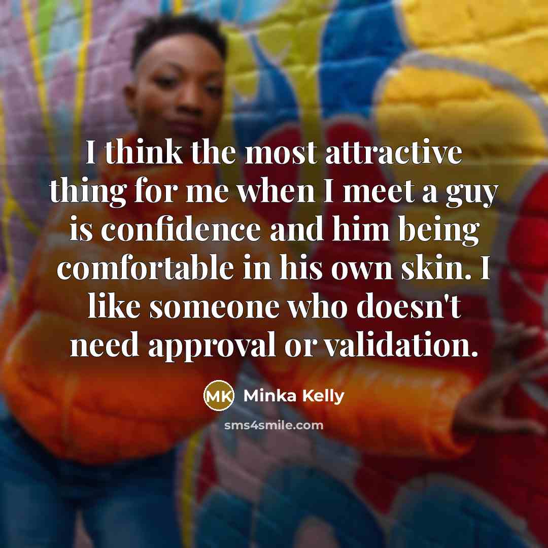“I think the most attractive thing for me when I…” quote by Minka Kelly