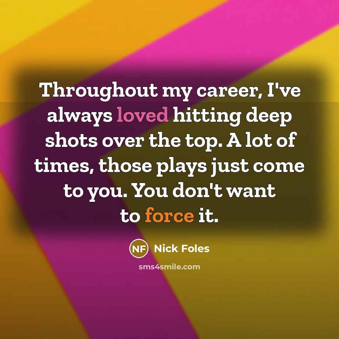 “Throughout my career, I've always loved hitting deep shots over…” quote by Nick Foles