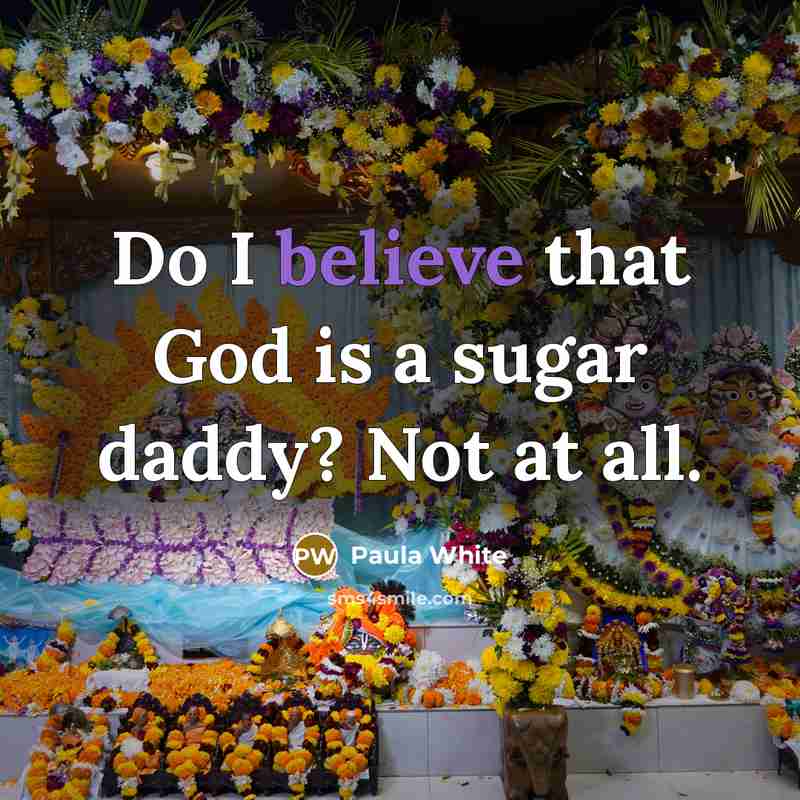 “Do I believe that God is a sugar daddy? Not…” quote by Paula White