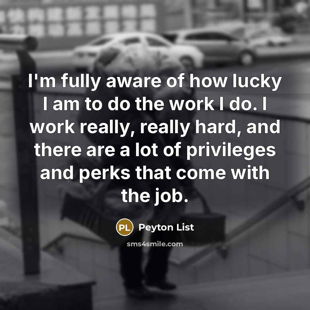 “I'm fully aware of how lucky I am to do…” quote by Peyton List
