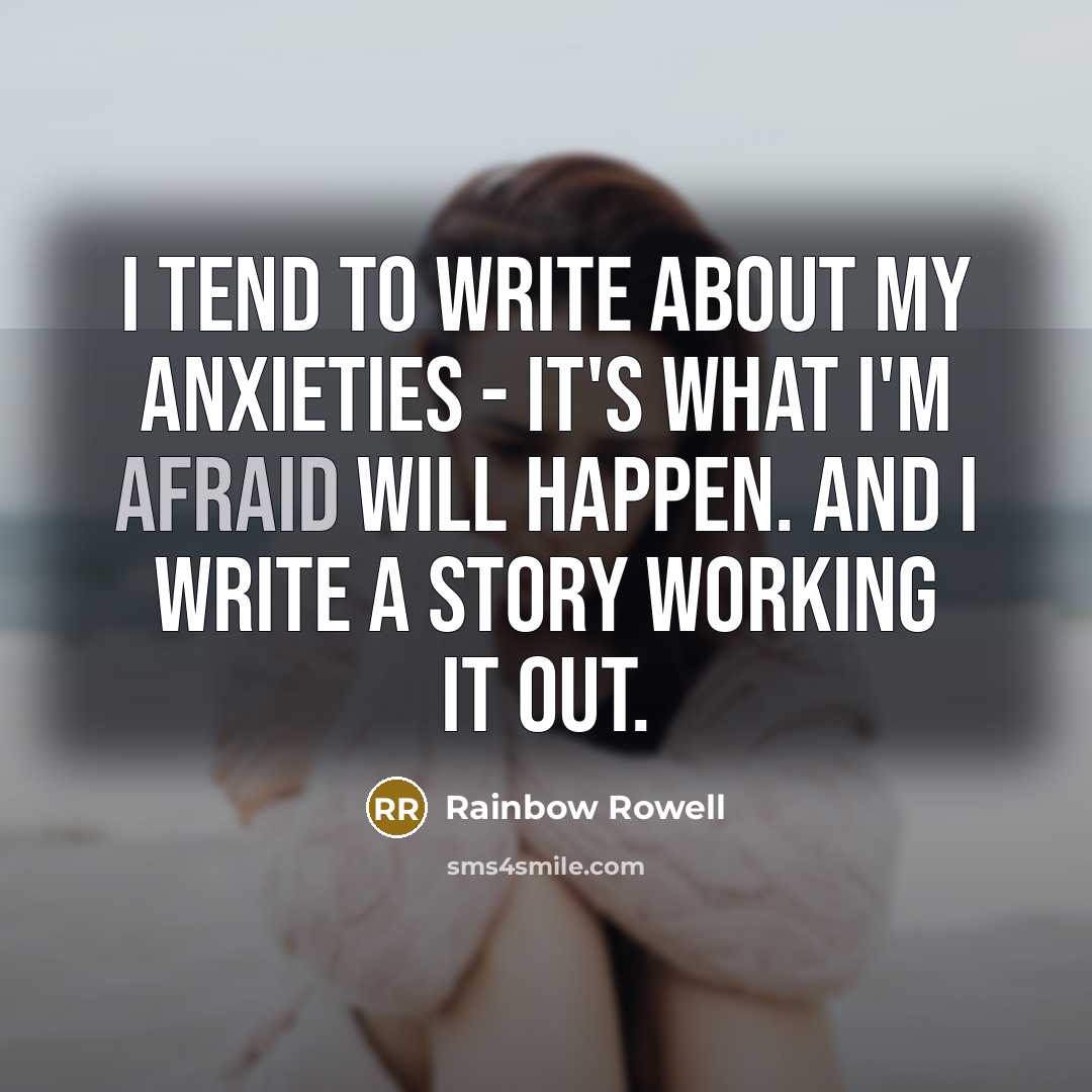 “I tend to write about my anxieties - it's what…” quote by Rainbow Rowell