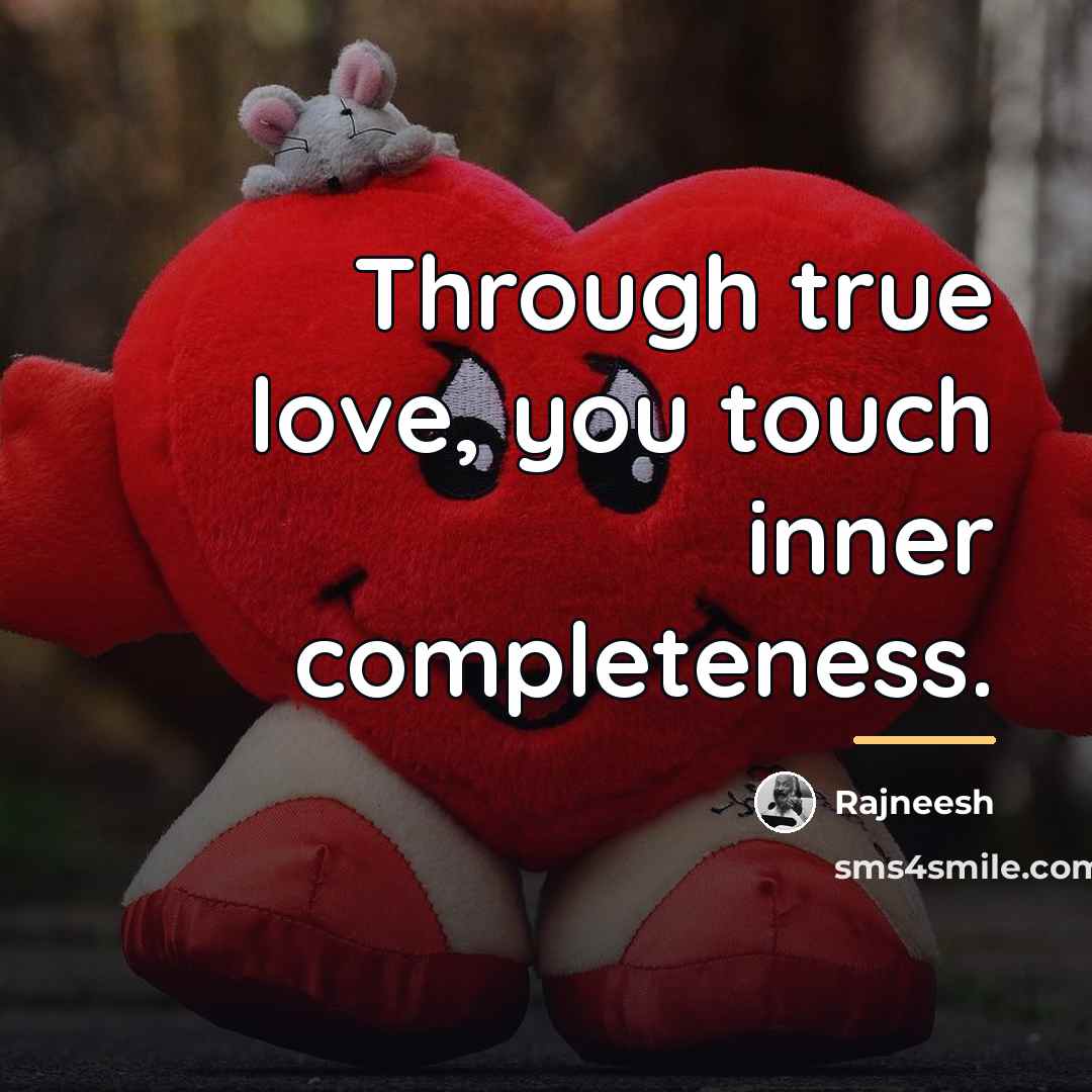“Through true love, you touch inner completeness.…” quote by Rajneesh