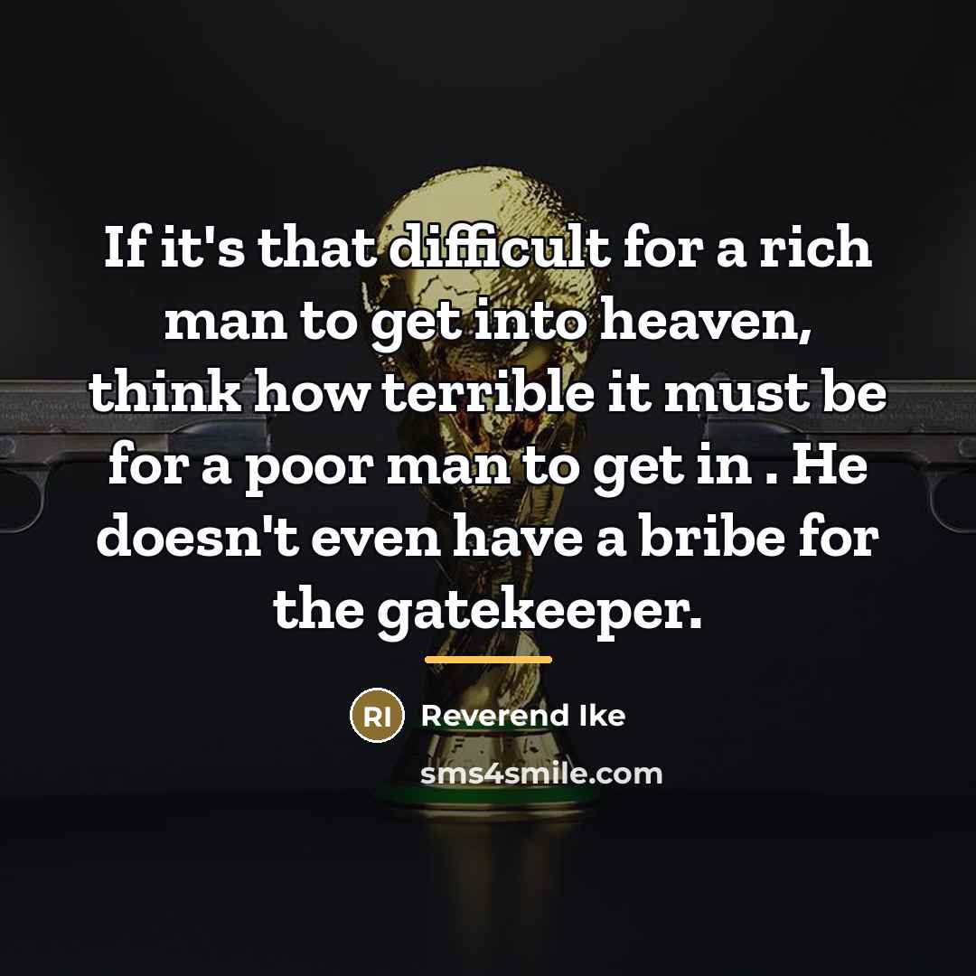 “If it's that difficult for a rich man to get…” quote by Reverend Ike