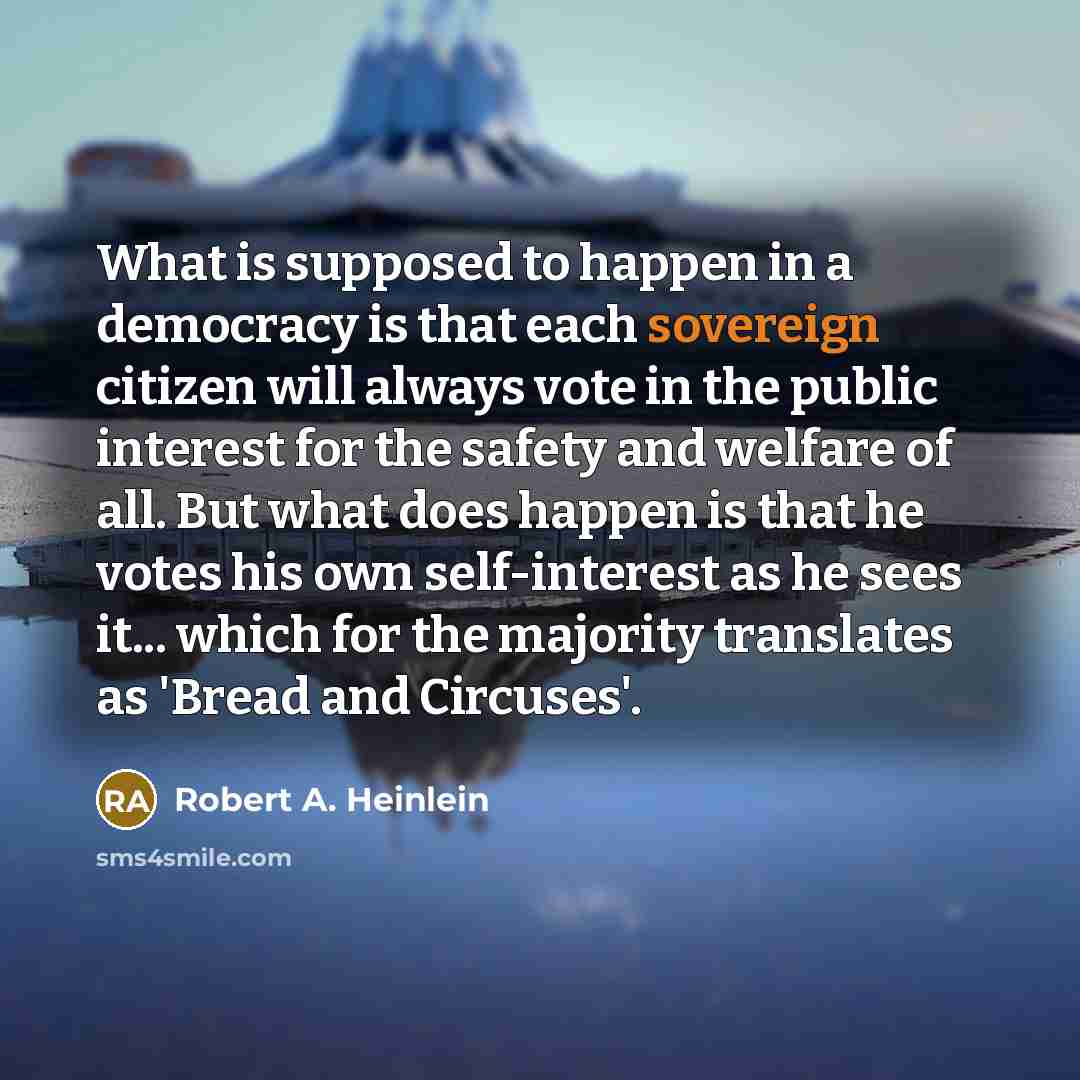 “What is supposed to happen in a democracy is that…” quote by Robert A. Heinlein