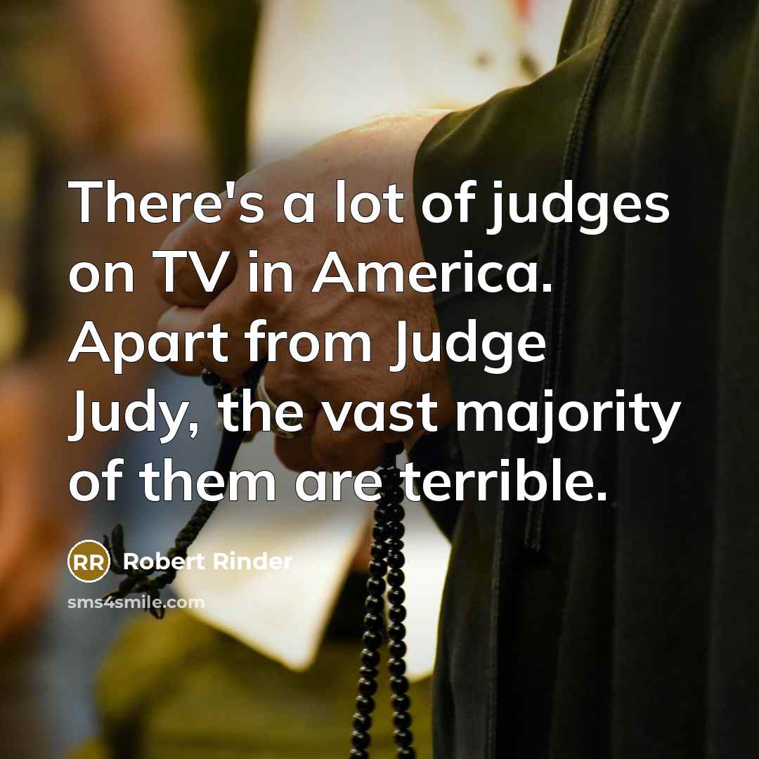 “There's a lot of judges on TV in America. Apart…” quote by Robert Rinder