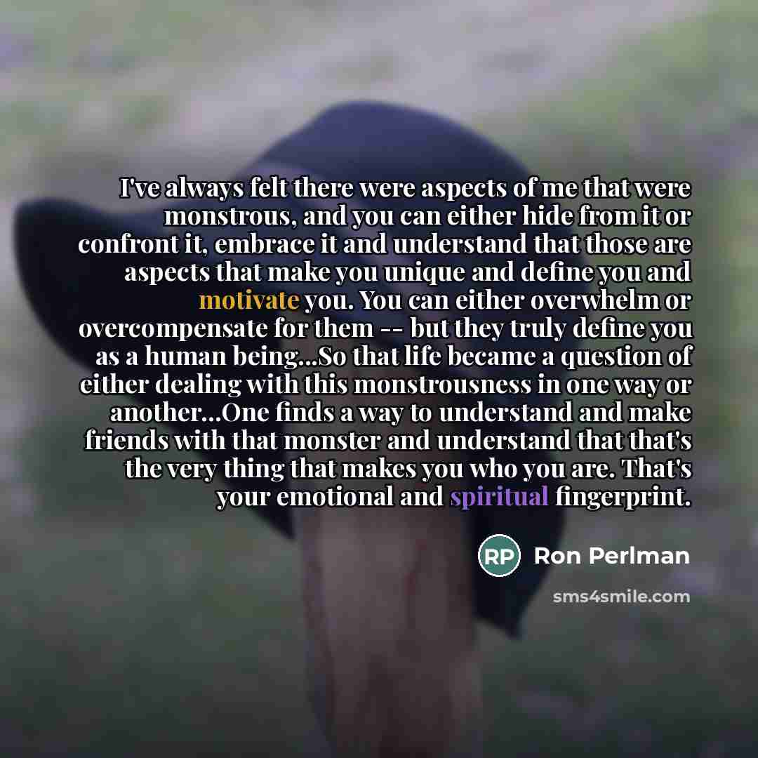 “I've always felt there were aspects of me that were…” quote by Ron Perlman