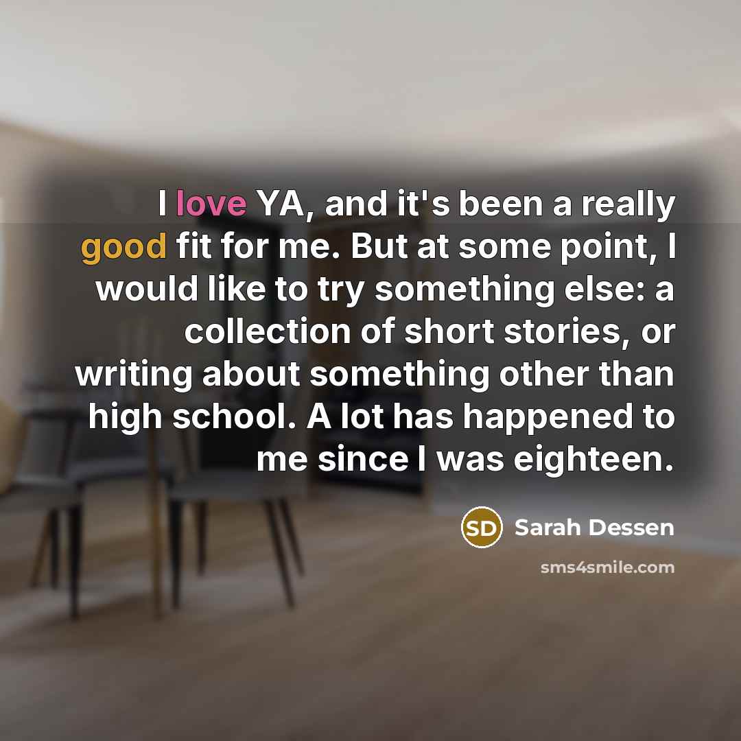 “I love YA, and it's been a really good fit…” quote by Sarah Dessen