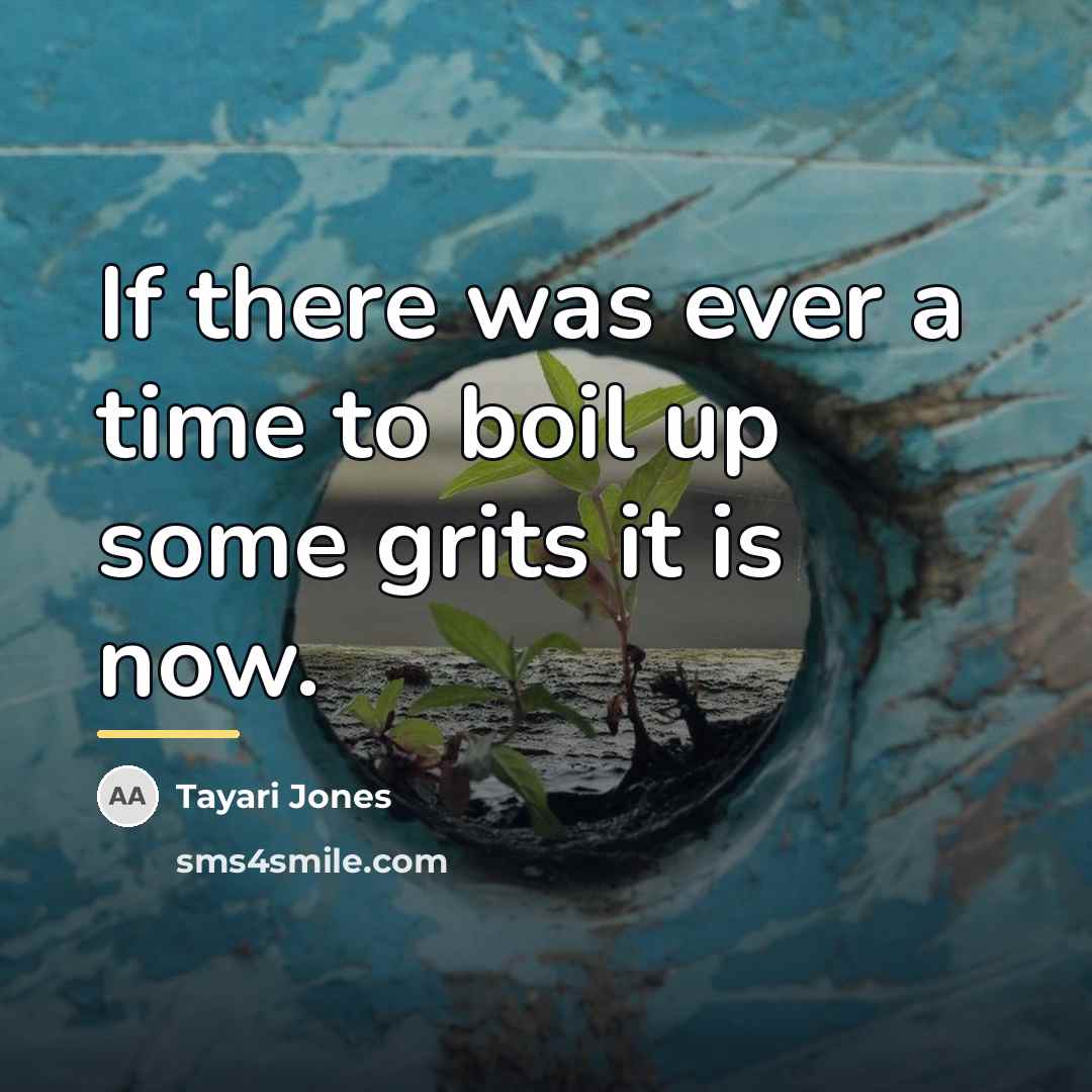 “If there was ever a time to boil up some…” quote by Tayari Jones