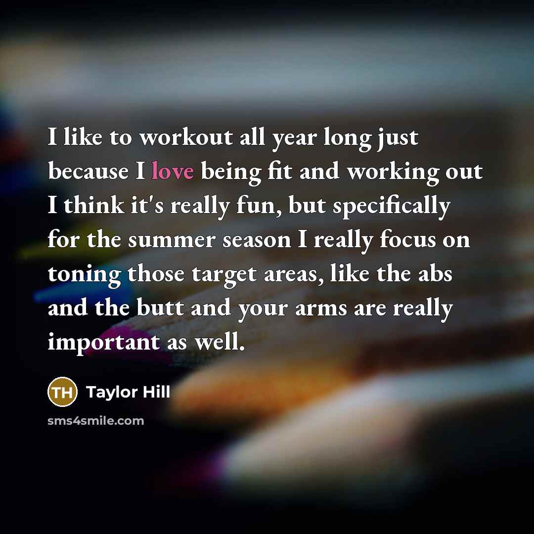 “I like to workout all year long just because I…” quote by Taylor Hill