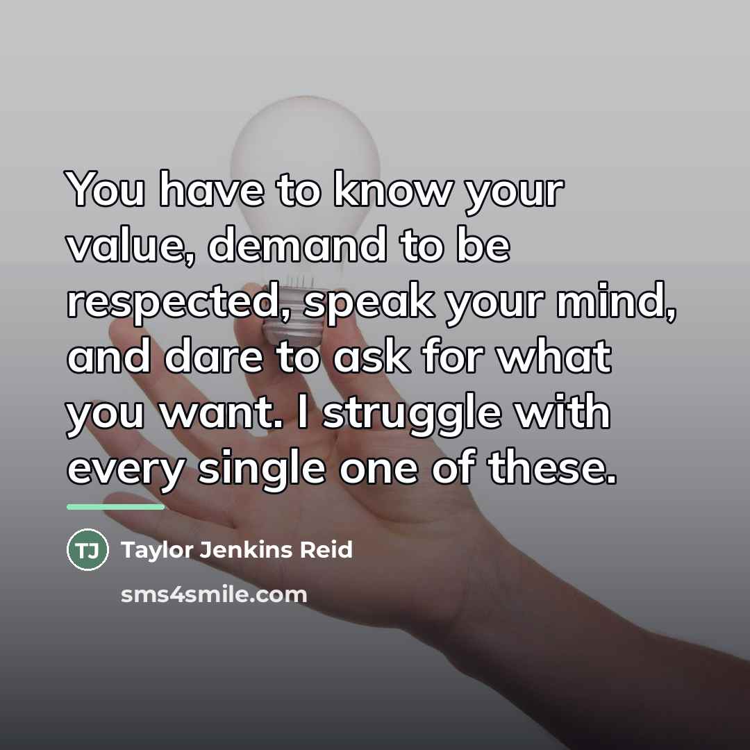 “You have to know your value, demand to be respected,…” quote by Taylor Jenkins Reid
