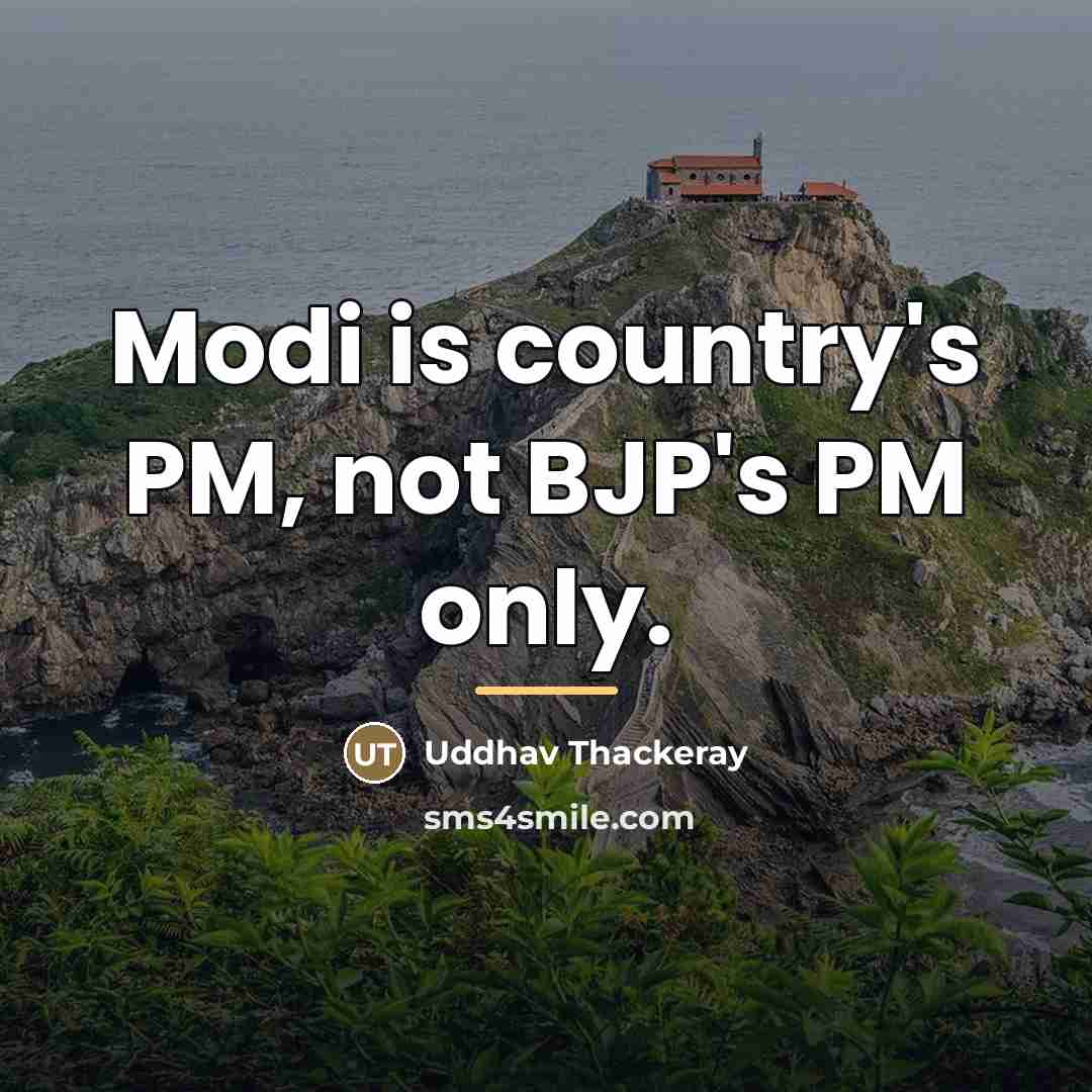 “Modi is country's PM, not BJP's PM only.…” quote by Uddhav Thackeray