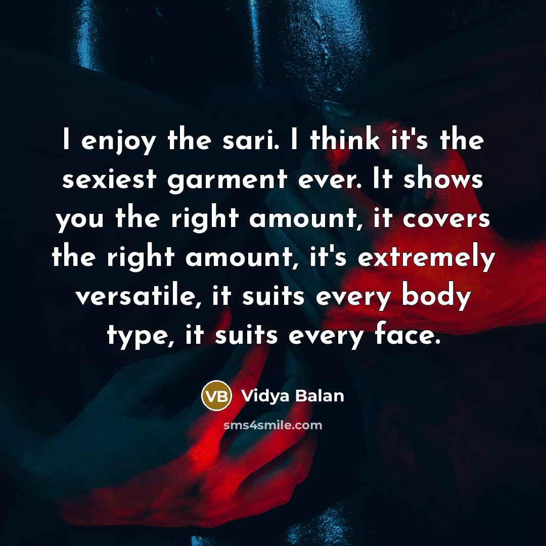 “I enjoy the sari. I think it's the sexiest garment…” quote by Vidya Balan