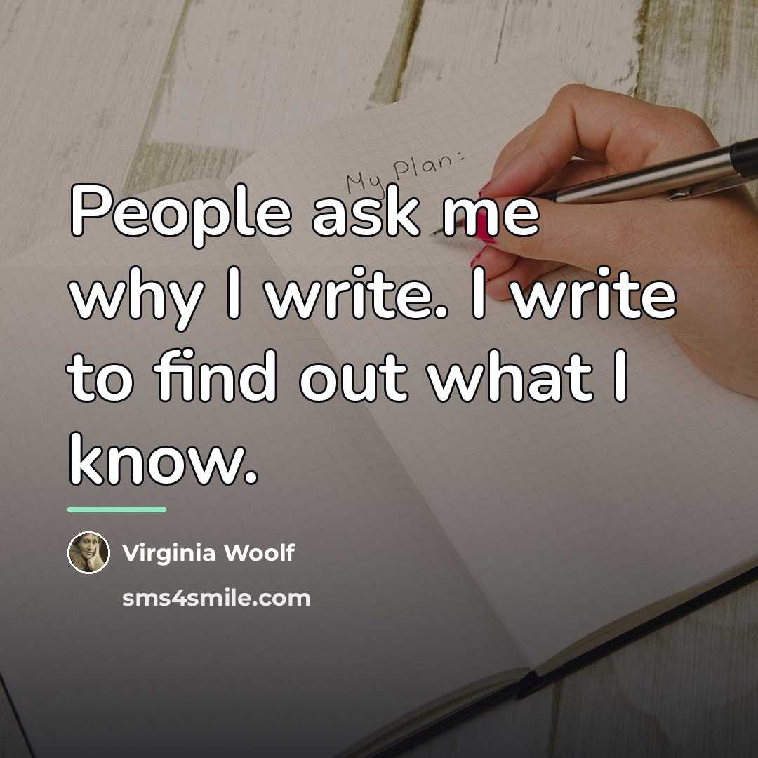 “People ask me why I write. I write to find…” quote by Virginia Woolf