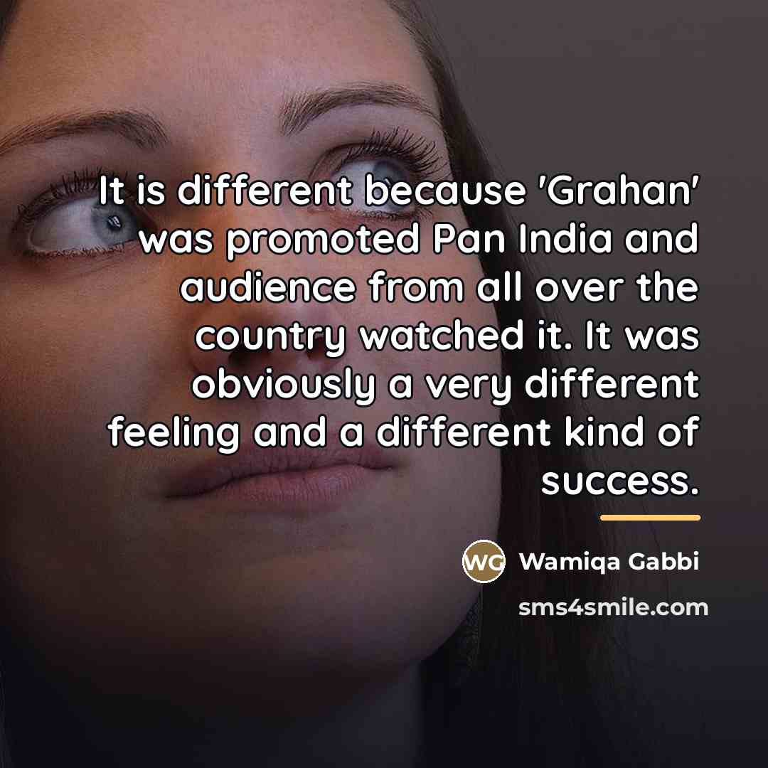 “It is different because 'Grahan' was promoted Pan India and…” quote by Wamiqa Gabbi