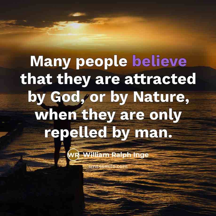 “Many people believe that they are attracted by God, or…” quote by William Ralph Inge