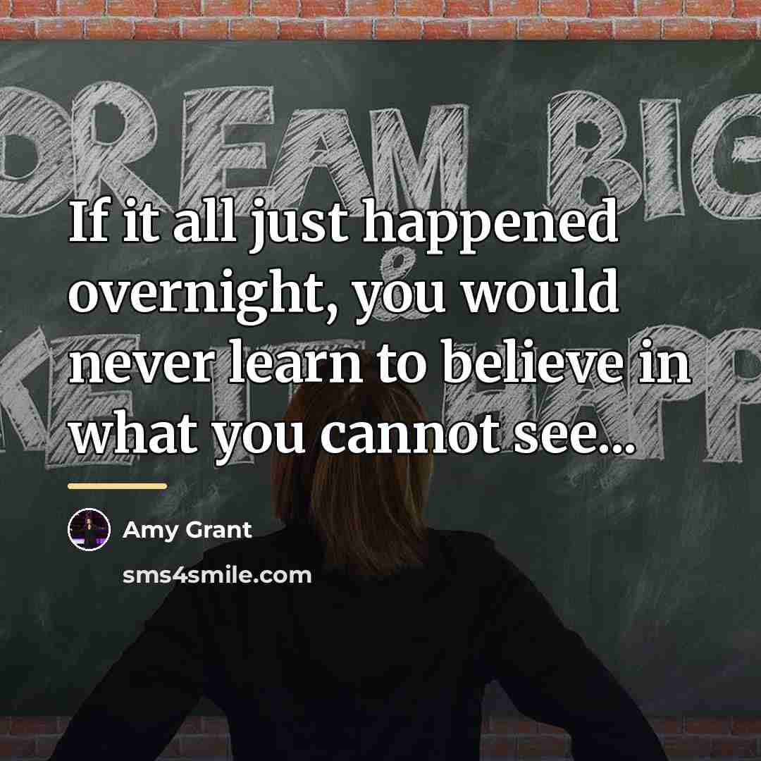 “If it all just happened overnight, you would never learn…” quote by Amy Grant
