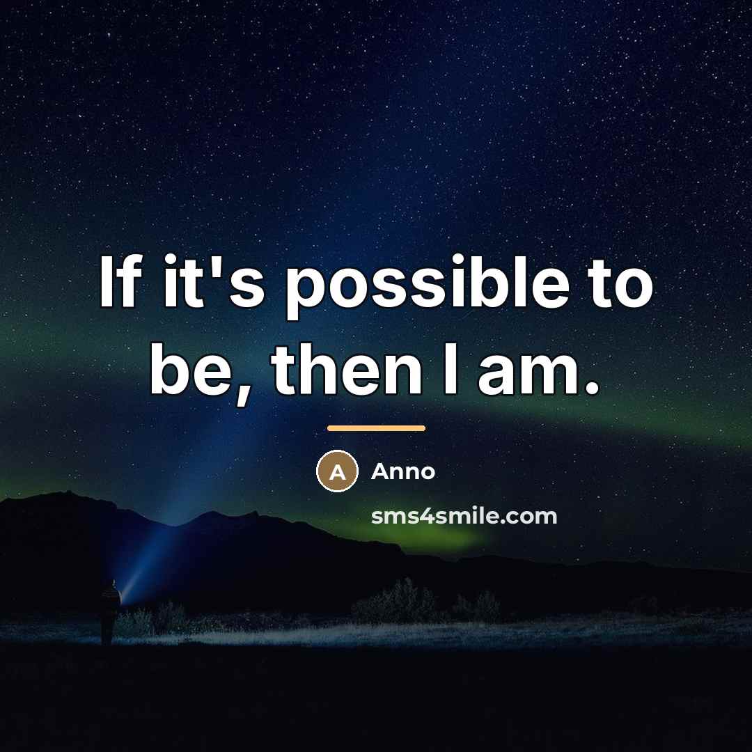 “If it's possible to be, then I am.…” quote by Anno