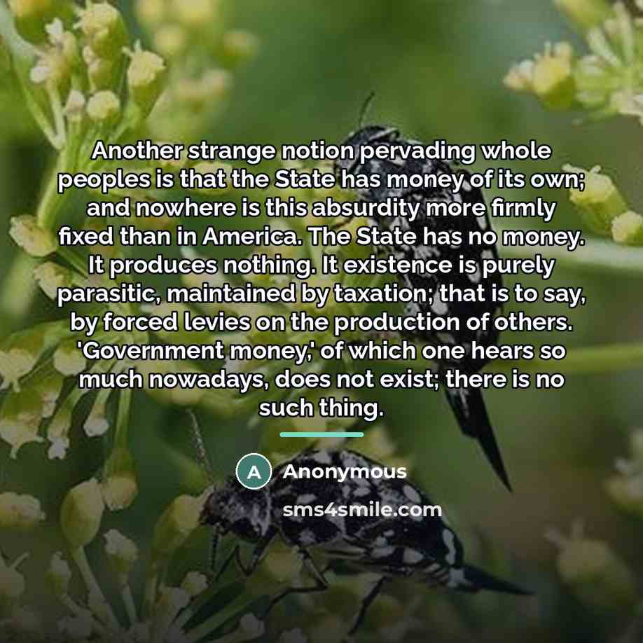 “Another strange notion pervading whole peoples is that the State…” quote by Anonymous