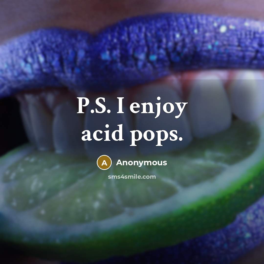 “P.S. I enjoy acid pops.…” quote by Anonymous