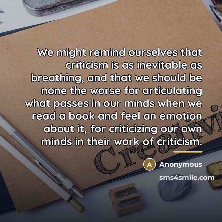 “We might remind ourselves that criticism is as inevitable as…” quote by Anonymous