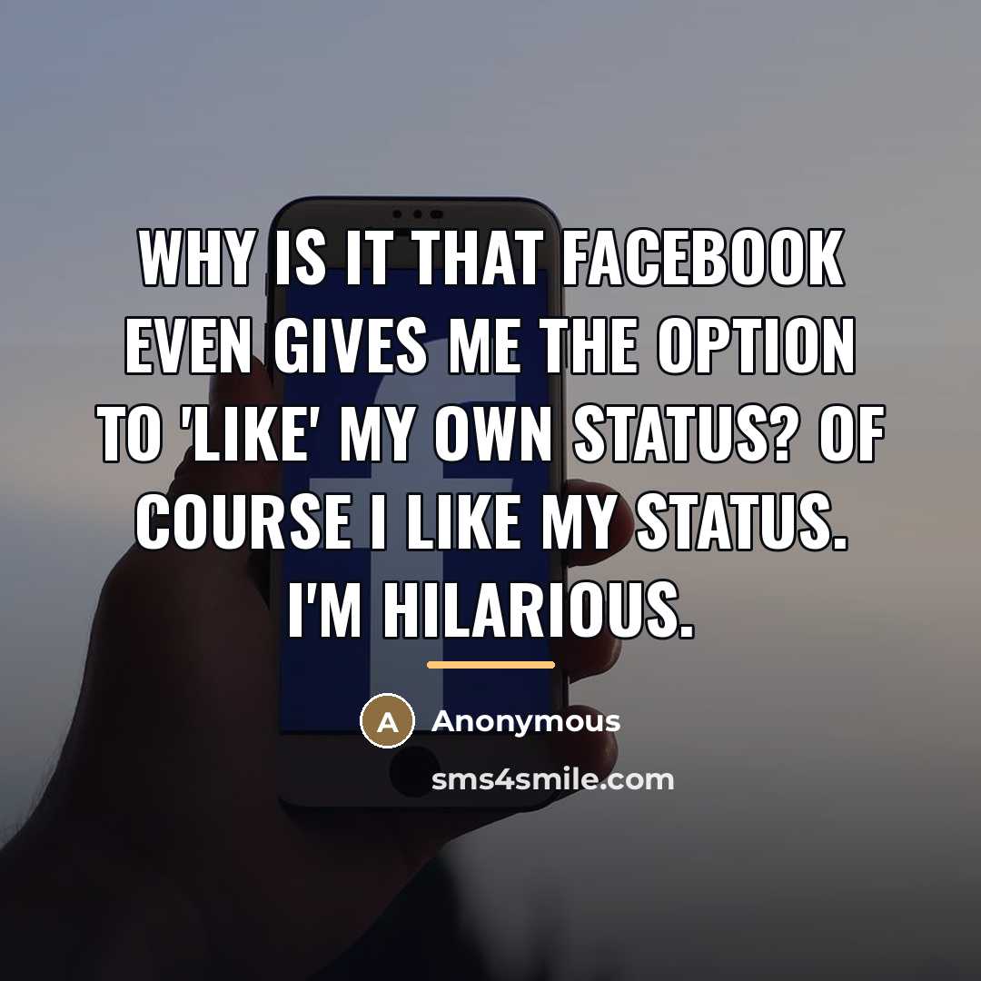 “Why is it that Facebook even gives me the option…” quote by Anonymous