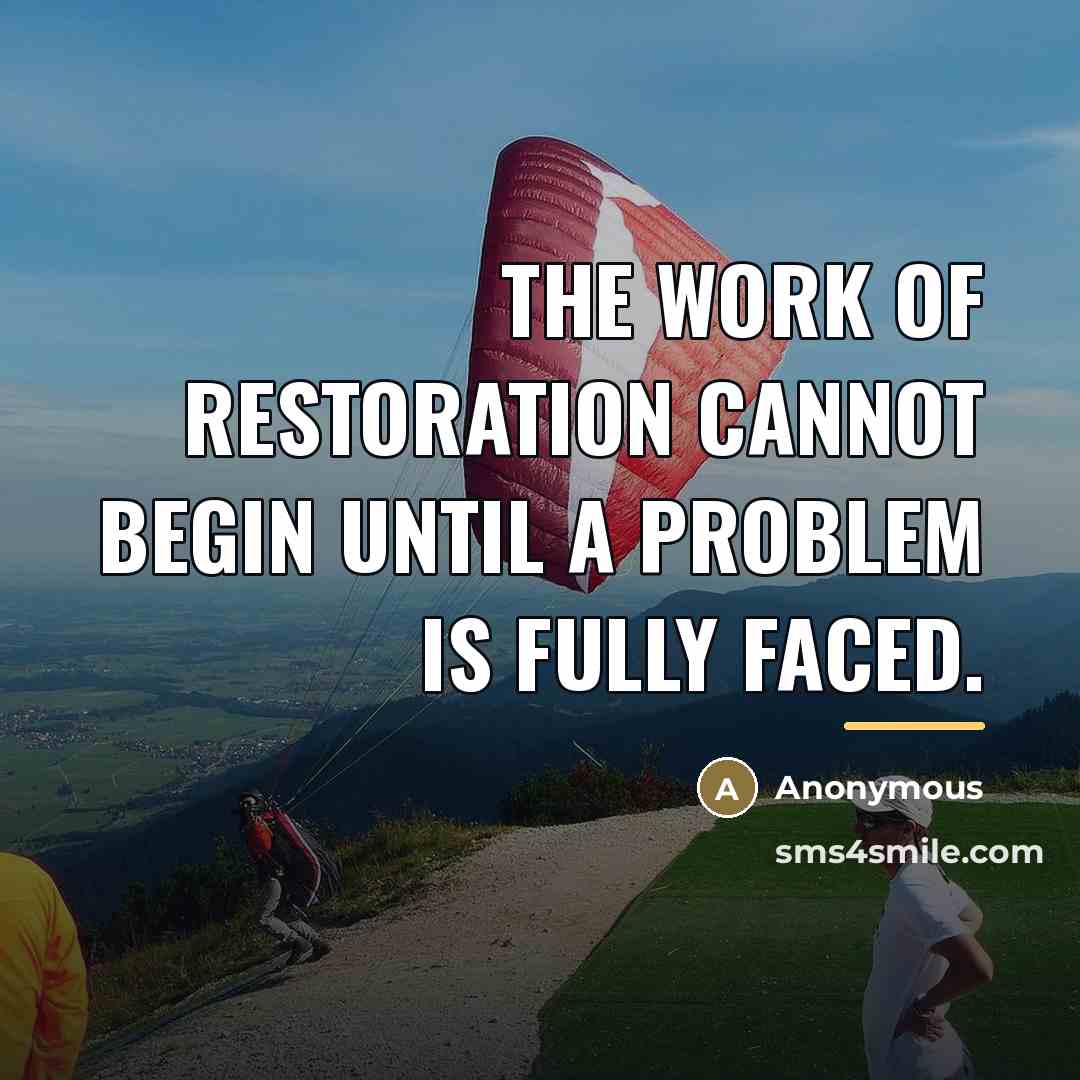 “The work of restoration cannot begin until a problem is…” quote by Anonymous