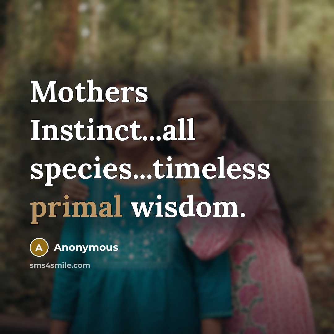 “Mothers Instinct...all species...timeless primal wisdom.” quote by Anonymous