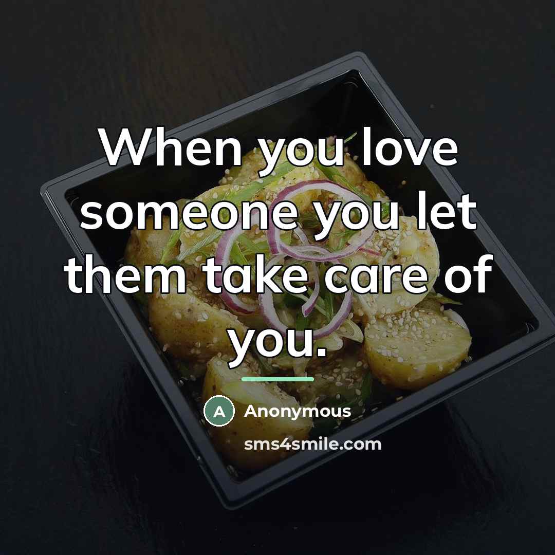 “When you love someone you let them take care of…” quote by Anonymous