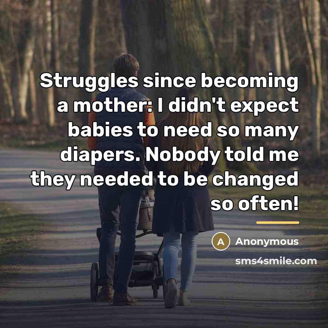 “Struggles since becoming a mother: I didn't expect babies to…” quote by Anonymous