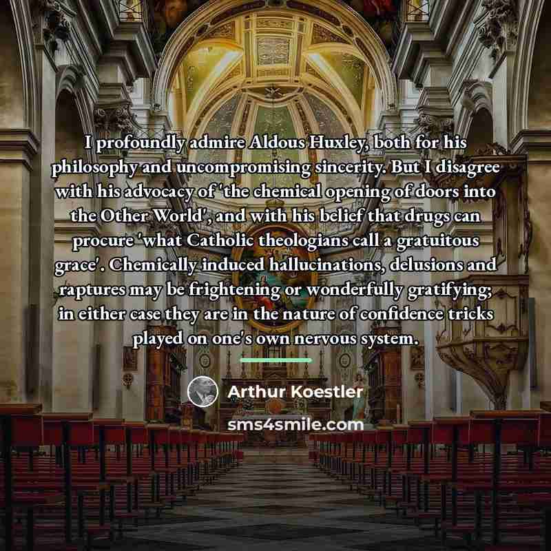 “I profoundly admire Aldous Huxley, both for his philosophy and…” quote by Arthur Koestler