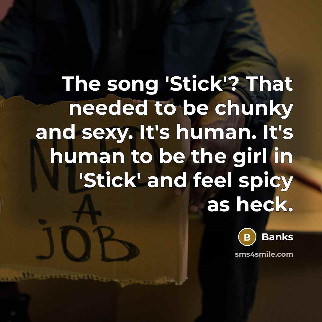 “The song 'Stick'? That needed to be chunky and sexy.…” quote by Banks