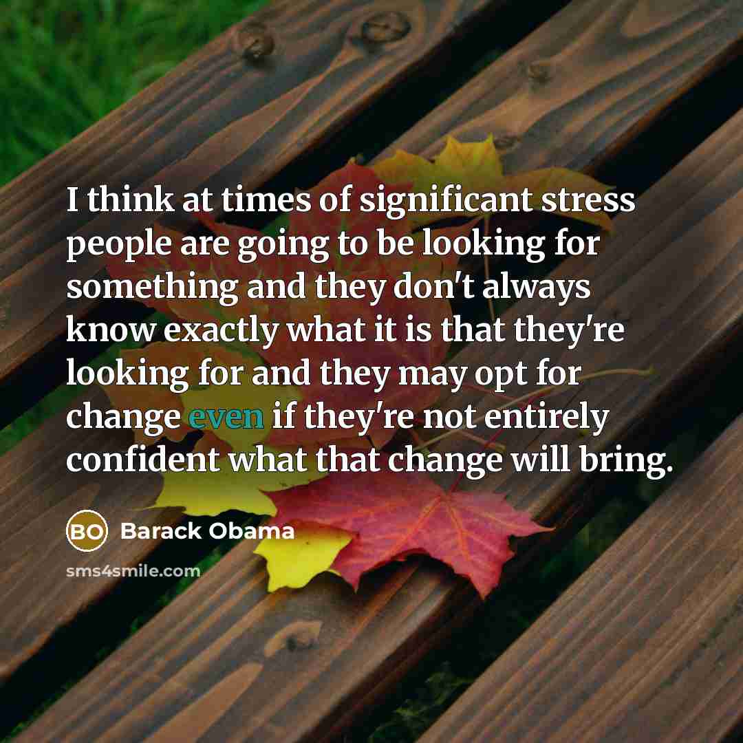“I think at times of significant stress people are going…” quote by Barack Obama