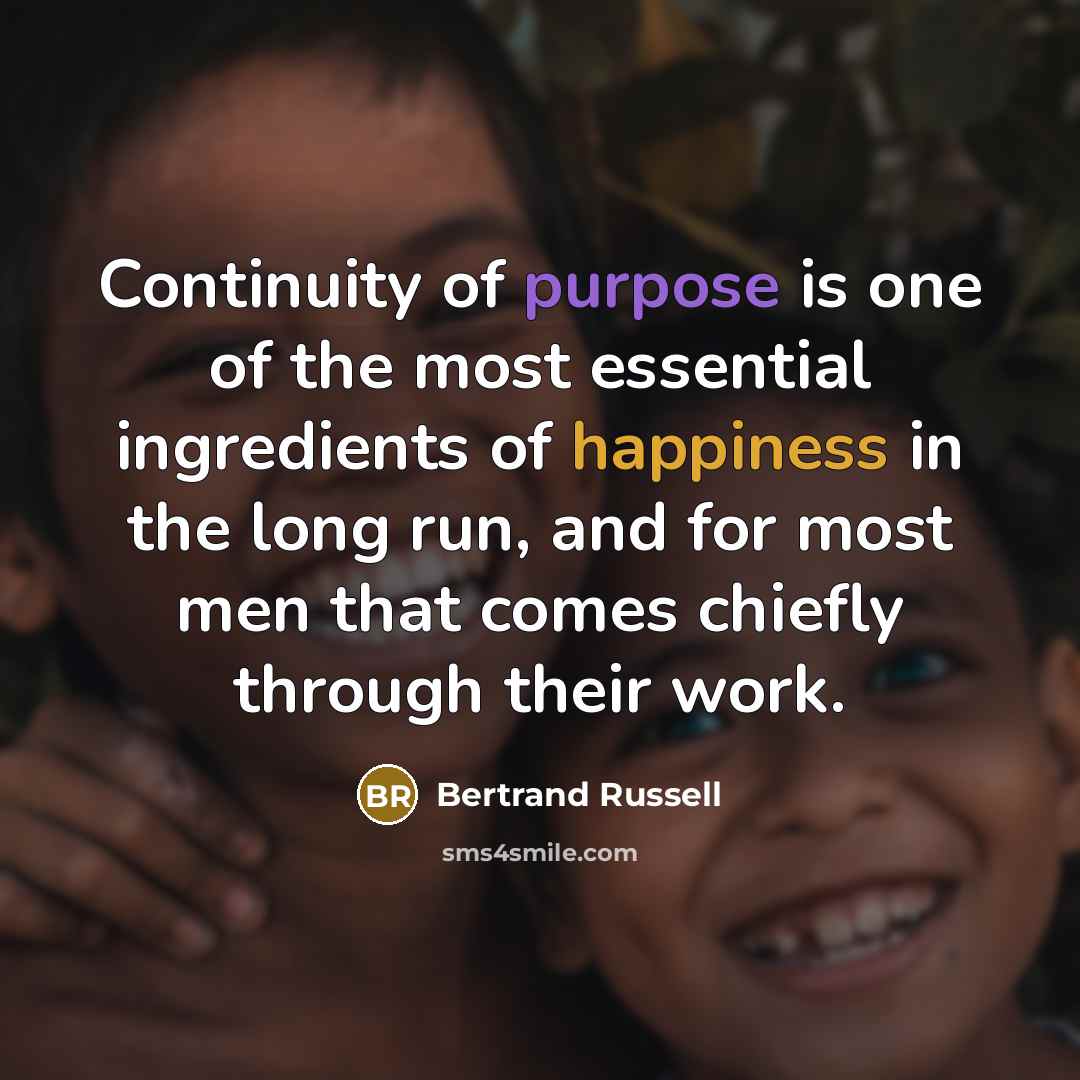 “Continuity of purpose is one of the most essential ingredients…” quote by Bertrand Russell
