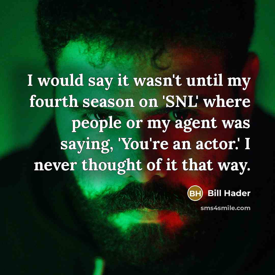 “I would say it wasn't until my fourth season on…” quote by Bill Hader