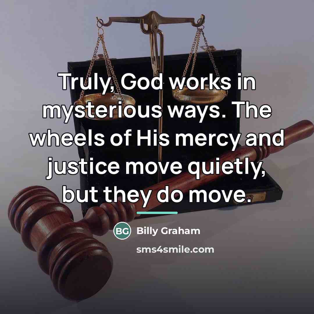 “Truly, God works in mysterious ways. The wheels of His…” quote by Billy Graham