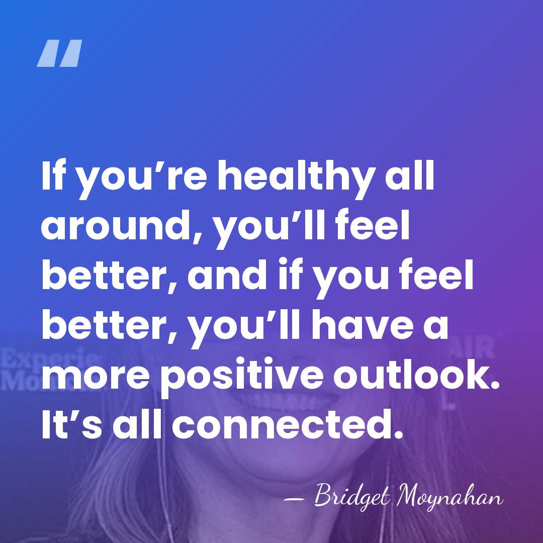 If you’re healthy all around, you’ll feel better, and if you feel&hellip; - Bridget Moynahan