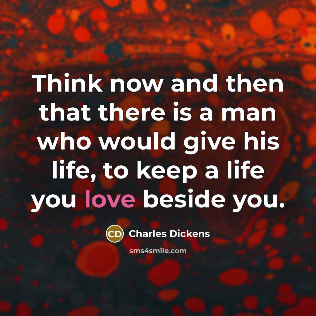 “Think now and then that there is a man who…” quote by Charles Dickens