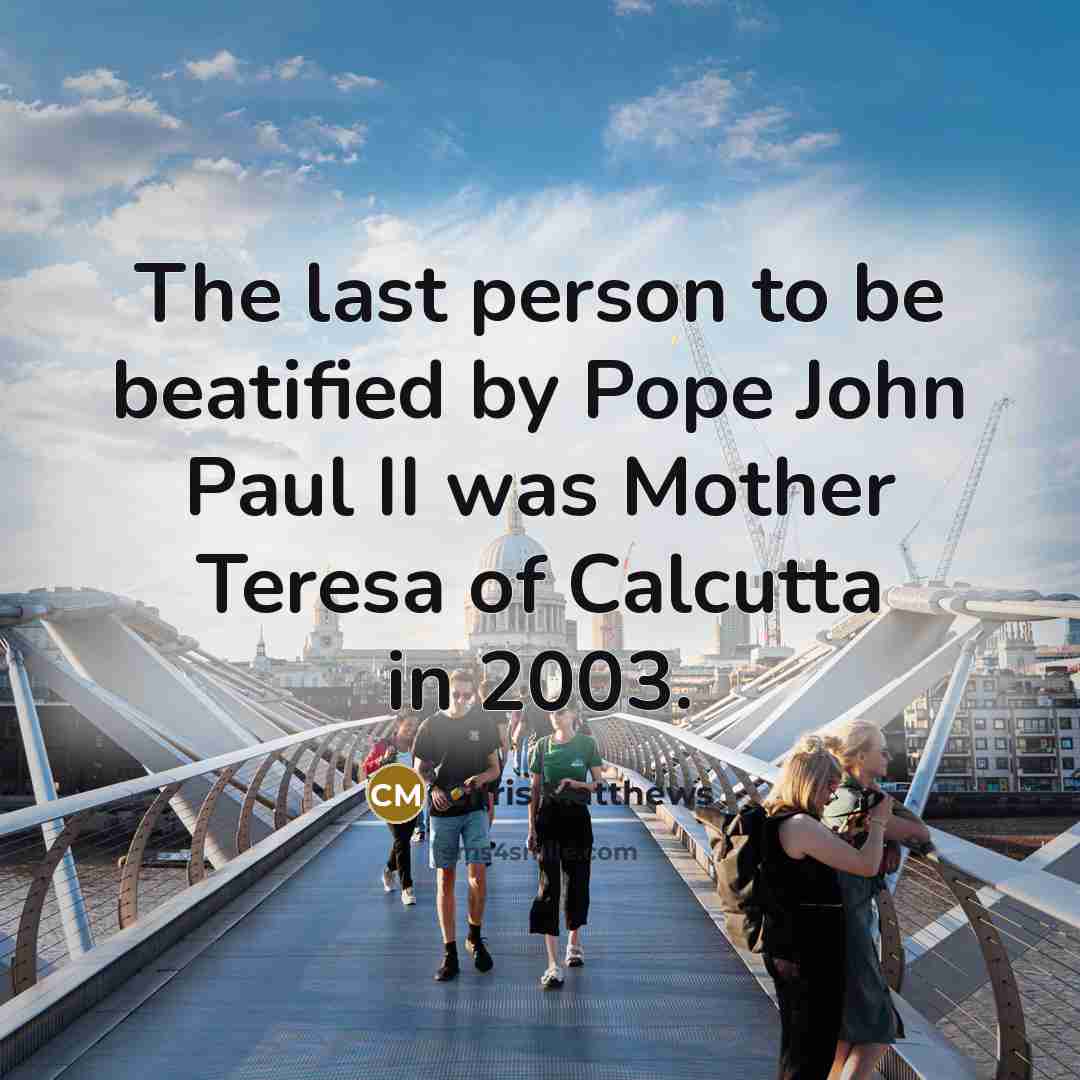 “The last person to be beatified by Pope John Paul…” quote by Chris Matthews