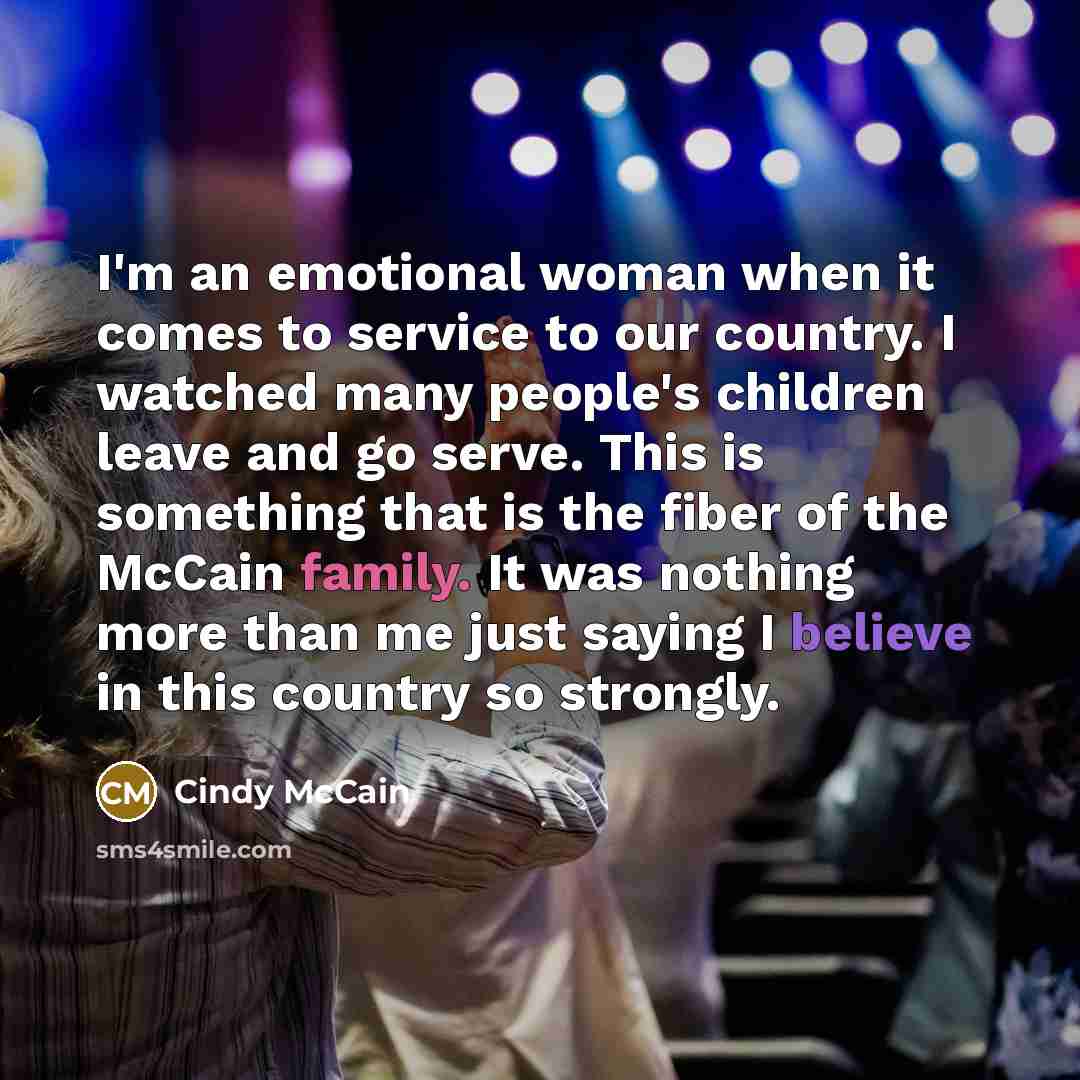 “I'm an emotional woman when it comes to service to…” quote by Cindy McCain