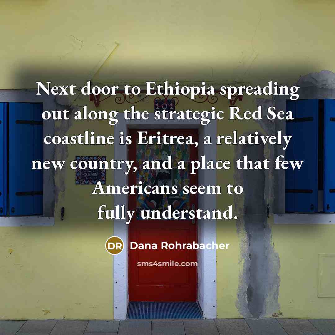 “Next door to Ethiopia spreading out along the strategic Red…” quote by Dana Rohrabacher