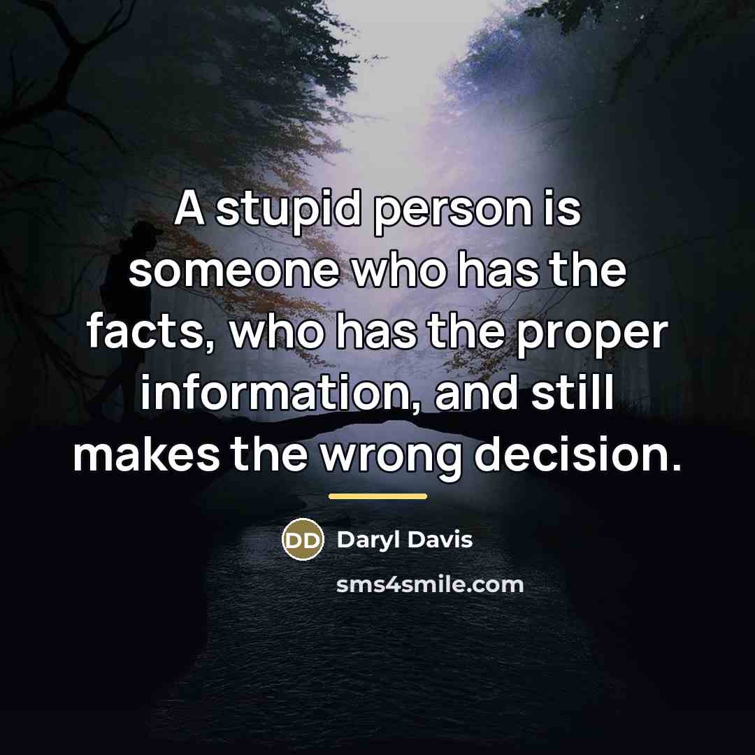 “A stupid person is someone who has the facts, who…” quote by Daryl Davis