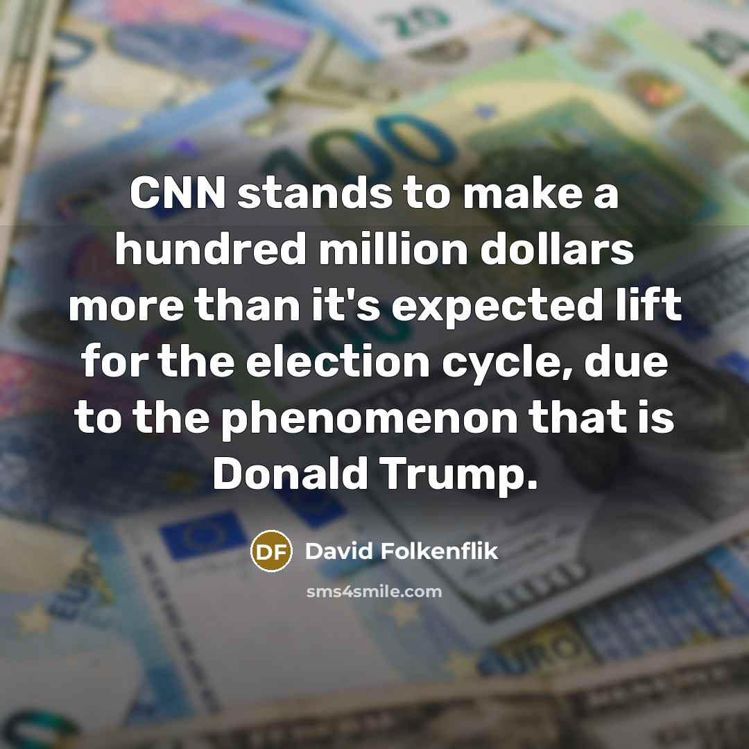 “CNN stands to make a hundred million dollars more than…” quote by David Folkenflik