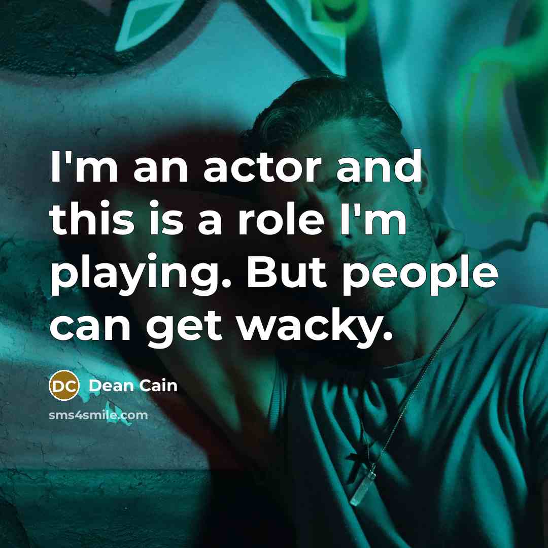“I'm an actor and this is a role I'm playing.…” quote by Dean Cain