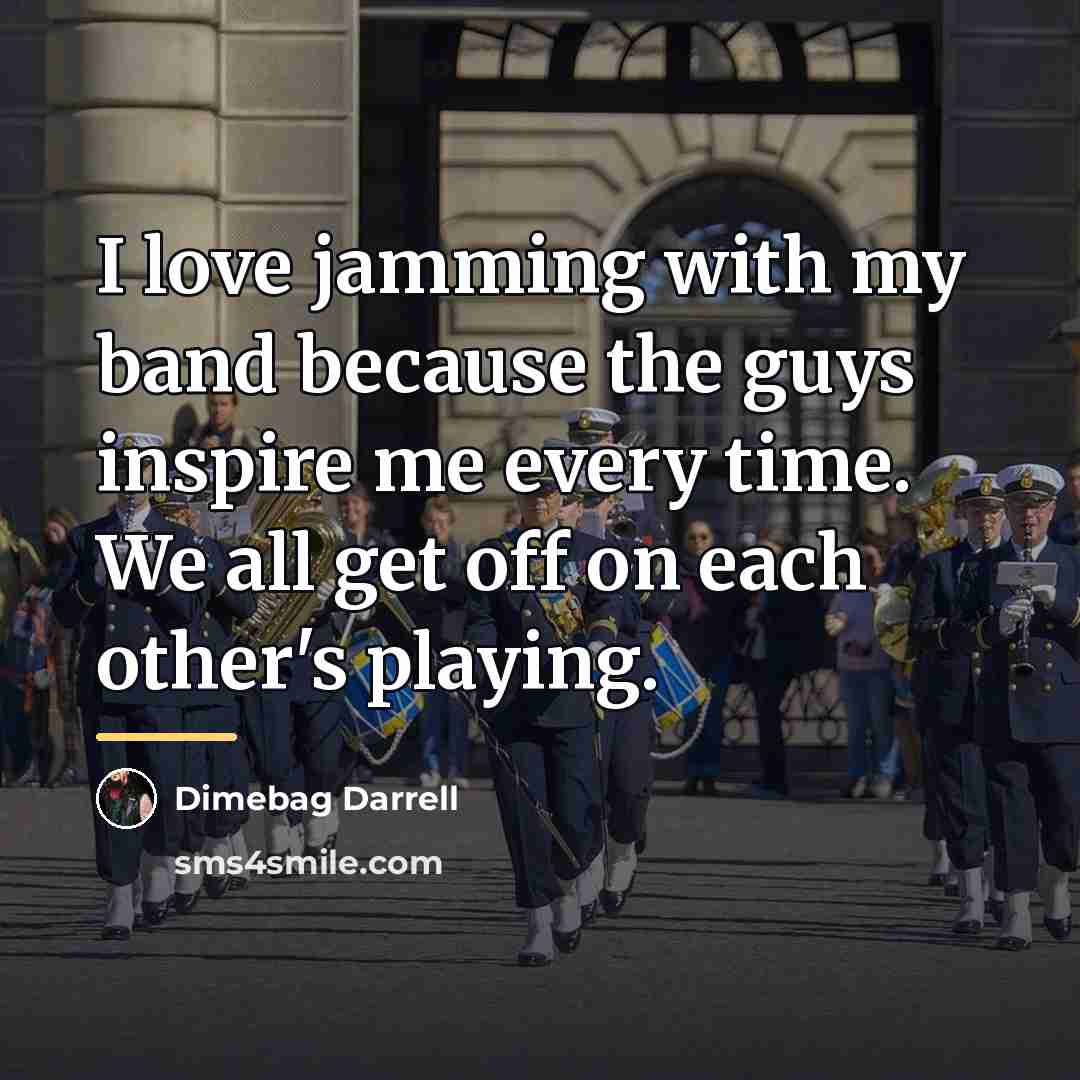 “I love jamming with my band because the guys inspire…” quote by Dimebag Darrell