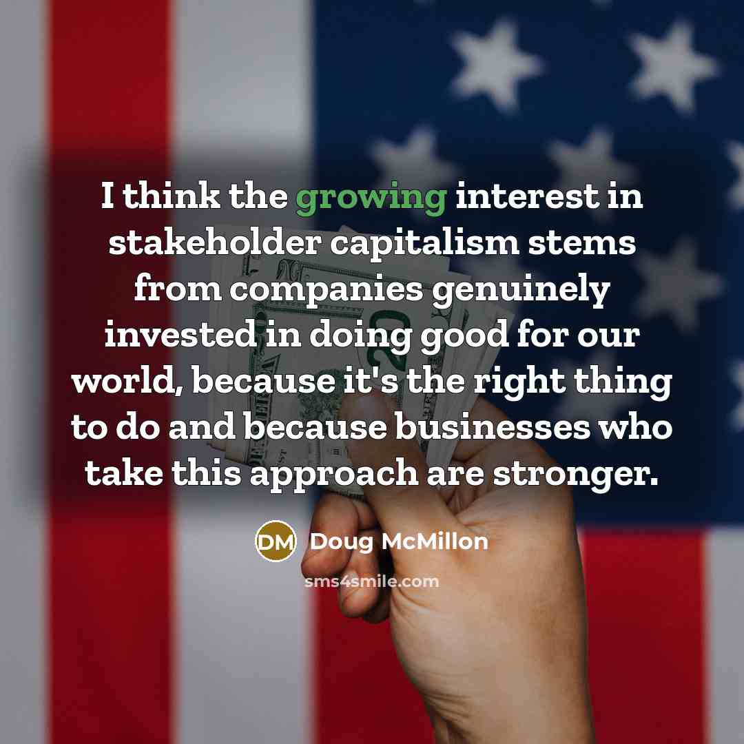 “I think the growing interest in stakeholder capitalism stems from…” quote by Doug McMillon
