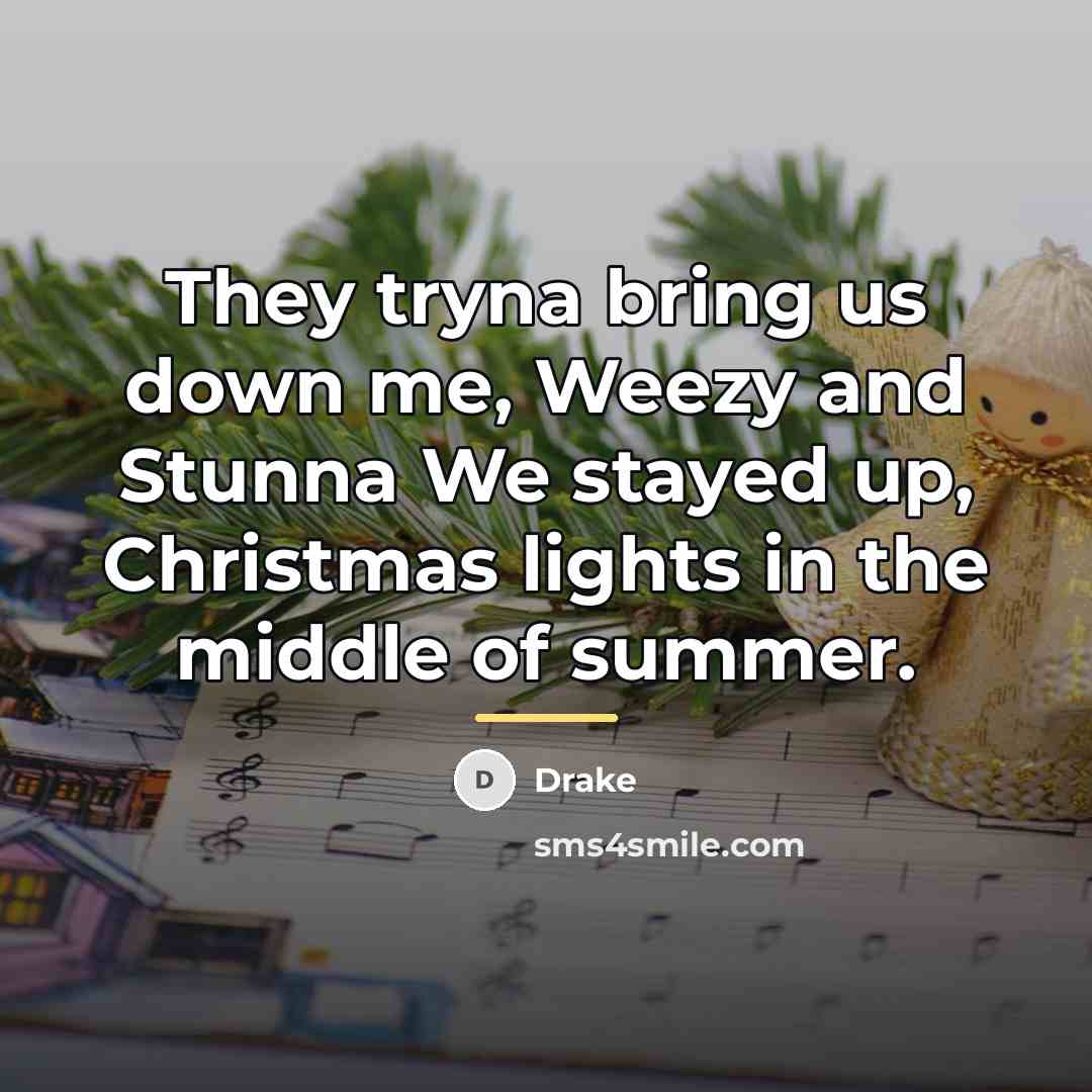 “They tryna bring us down me, Weezy and Stunna We…” quote by Drake